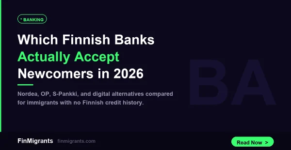 Which Finnish Banks Actually Accept Newcomers in 2026