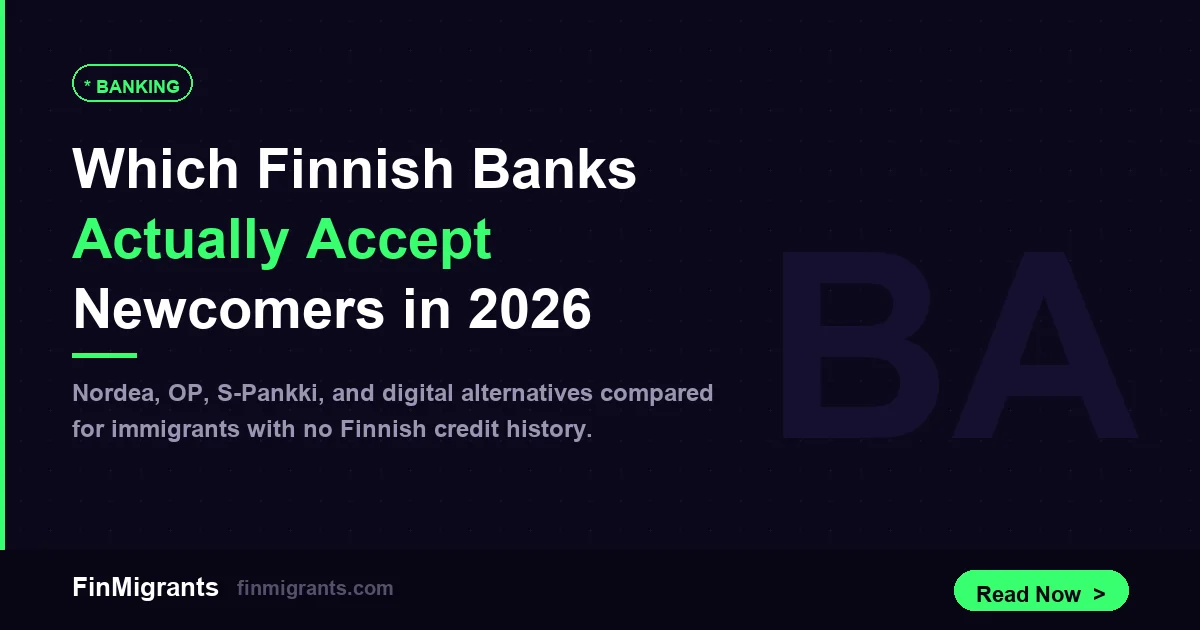 Which Finnish Banks Actually Accept Newcomers in 2026