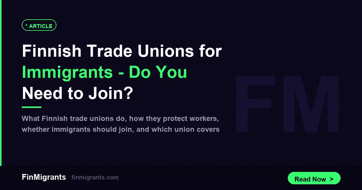 Finnish Trade Unions for Immigrants — Do You Need to Join?