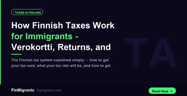 How Finnish Taxes Work for Immigrants — Verokortti, Returns, and Refunds