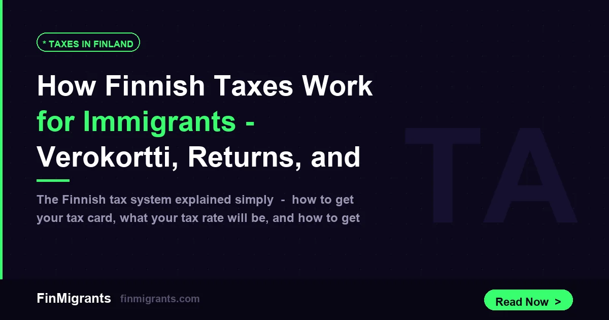 How Finnish Taxes Work for Immigrants — Verokortti, Returns, and Refunds