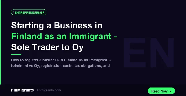 Starting a Business in Finland as an Immigrant — Sole Trader to Oy