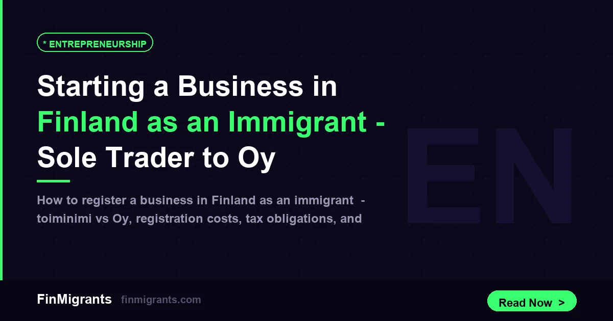 Starting a Business in Finland as an Immigrant — Sole Trader to Oy