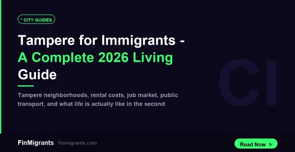 Tampere for Immigrants — A Complete 2026 Living Guide