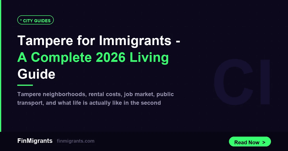 Tampere for Immigrants — A Complete 2026 Living Guide